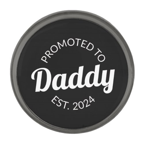 Promoted To Daddy Est 2024 I Gunmetal Finish Lapel Pin