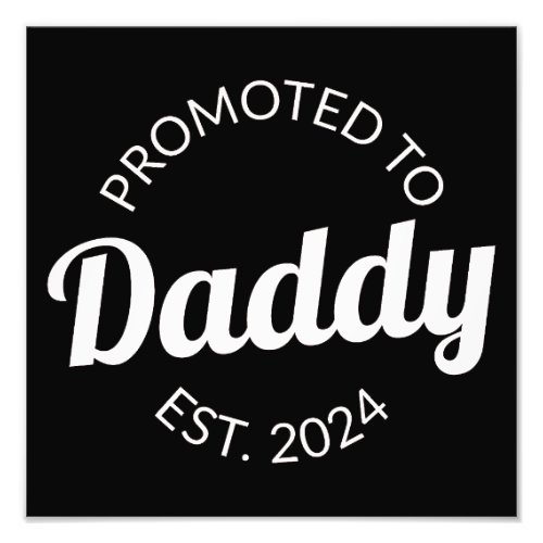 Promoted To Daddy Est 2024 I Photo Print