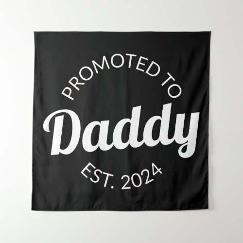 Promoted To Daddy Est 2024 I Tapestry