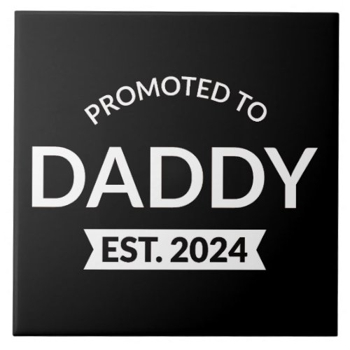 Promoted To Daddy Est 2024 II Ceramic Tile