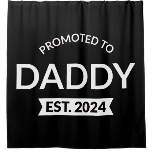 Promoted To Daddy Est 2024 II Shower Curtain