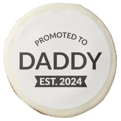 Promoted To Daddy Est 2024 II Sugar Cookie