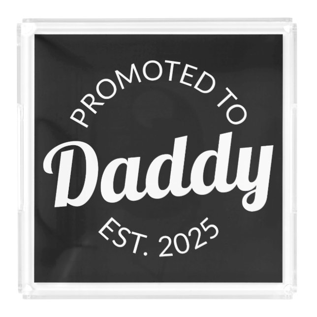Promoted To Daddy Est. 2025 I Acrylic Tray (Front)