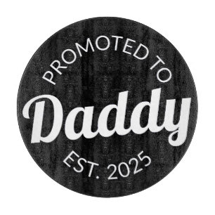 Promoted To Daddy Est. 2025 I Cutting Board