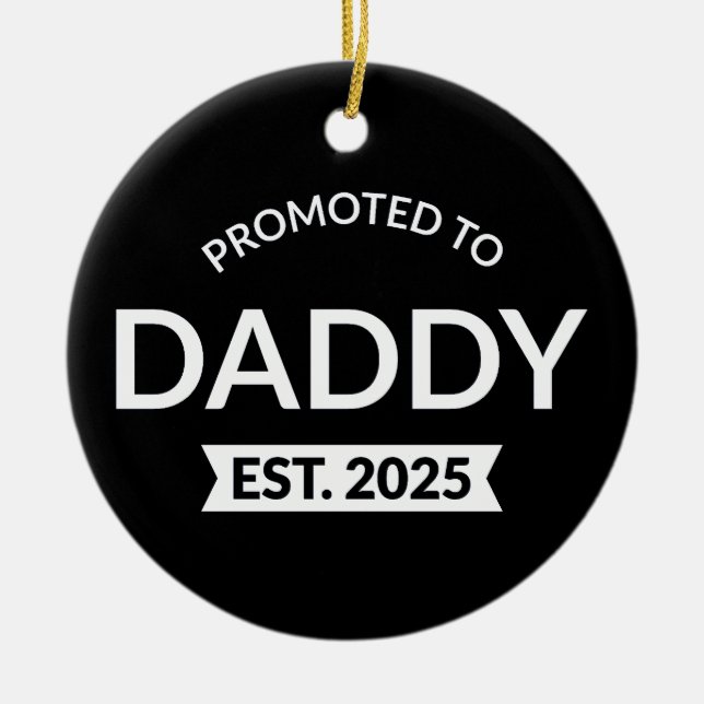 Promoted To Daddy Est. 2025 II Ceramic Ornament (Front)