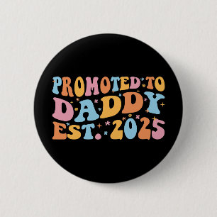 Promoted To Daddy Est. 2025 III Button