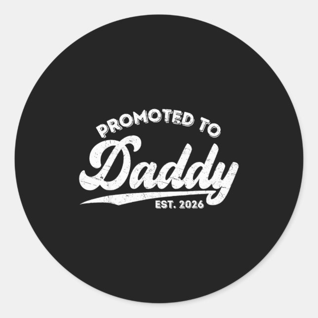 Promoted To Daddy Est 2026 Baby Announcement For N Classic Round Sticker (Front)