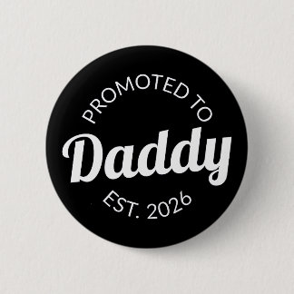 Promoted To Daddy Est. 2026 I Button