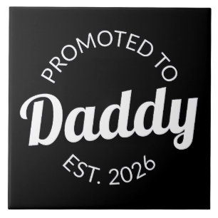 Promoted To Daddy Est. 2026 I Ceramic Tile