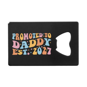 Promoted To Daddy Est 2027 New Dad Announcement Credit Card Bottle Opener