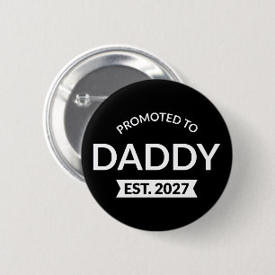 Promoted To Daddy Est 2027 New Dad Announcement II Button