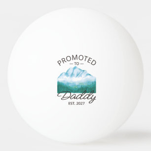 Promoted To Daddy Est 2027 New Dad Announcement VI Ping Pong Ball