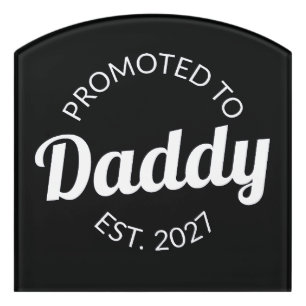 Promoted To Daddy Est 2027 New Dad Baby Shower I Door Sign