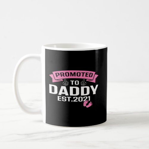Promoted To Daddy Its A Girl Est 2021 New Dad Firs Coffee Mug