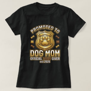 Promoted to Dog Mom Official Treat Giver Est 2026 T-Shirt