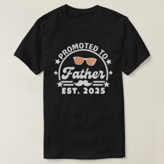 Promoted to Father Est. 2025 - New Dad T-Shirt