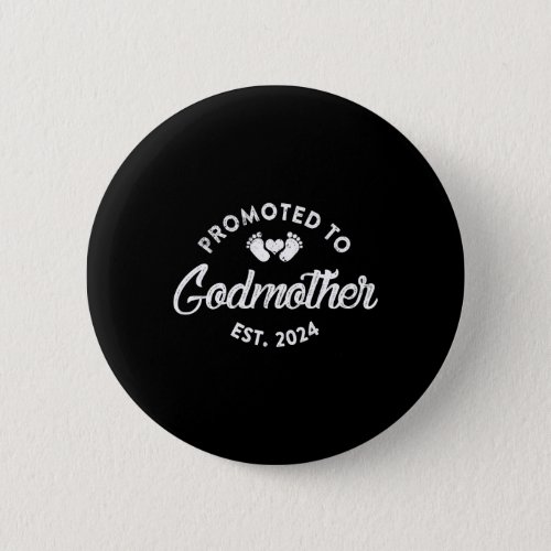 Promoted To Godmother Est 2024 Funny New Aunt Gift Button