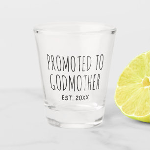Promoted To Godmother   New Baby Gift Shot Glass