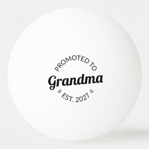 Promoted To Grandma Est 2027 New Nana I Ping Pong Ball