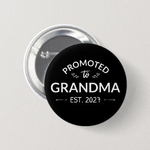 Promoted To Grandma Est 2027 New Nana II Button