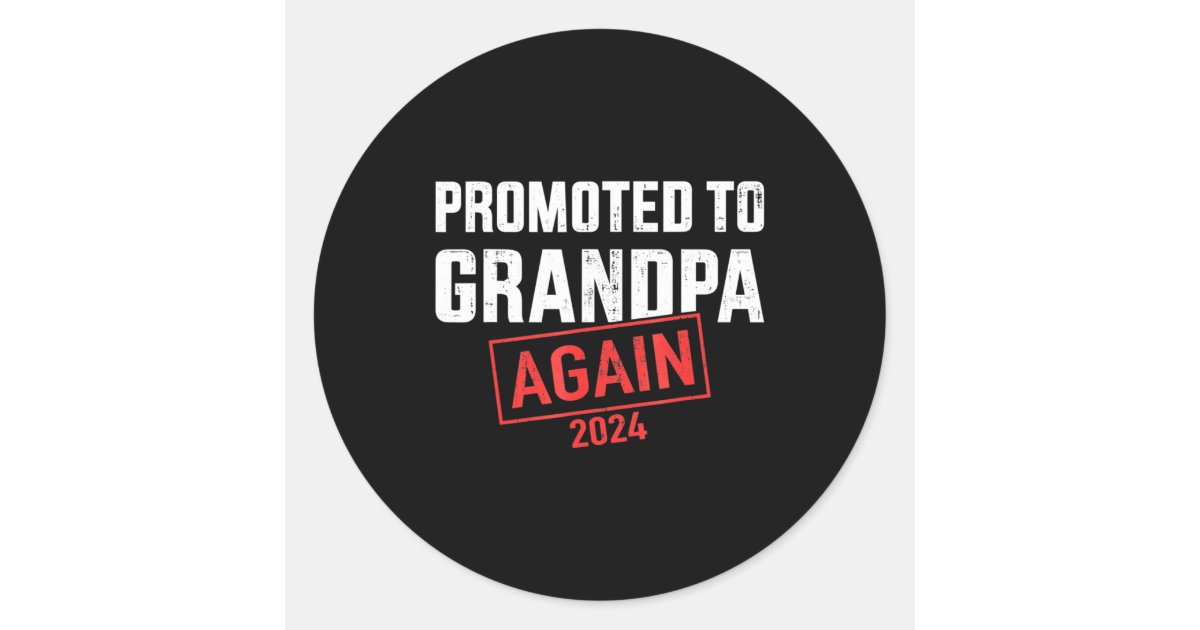 Promoted To Grandpa 2024 Again Classic Round Sticker Rd694c701bc404ab3ad07f947d810e9ef 0ugmm 8byvr 630 ?view Padding=[285%2C0%2C285%2C0]