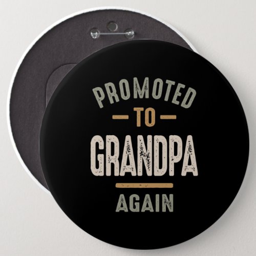 Promoted To Grandpa Again _ Father and Grandpa Button