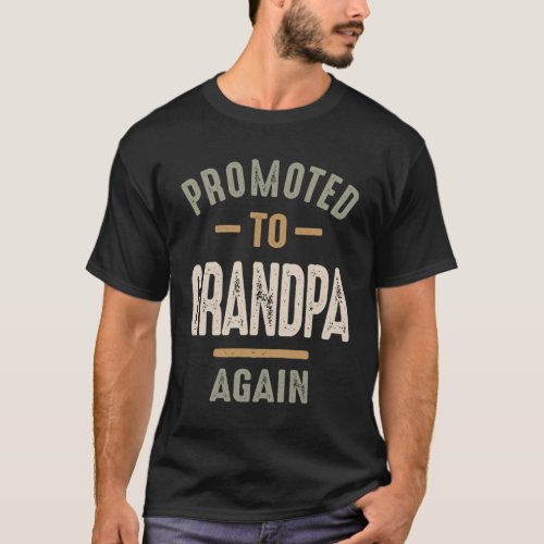 Promoted To Grandpa Again _ Father and Grandpa T_Shirt