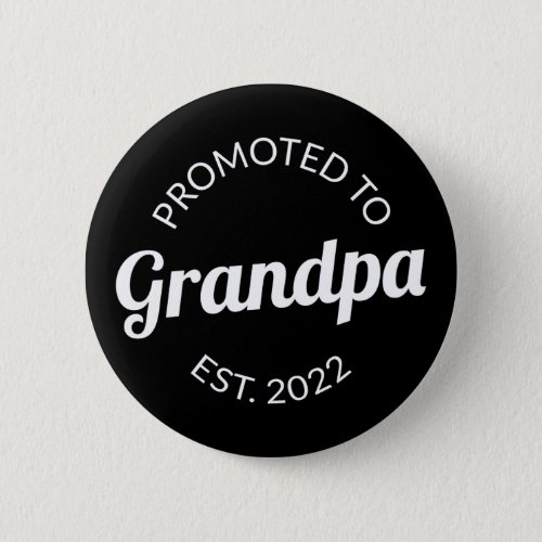 Promoted To Grandpa Est 2022 I Button