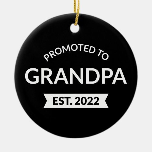 Promoted To Grandpa Est 2022 II Ceramic Ornament