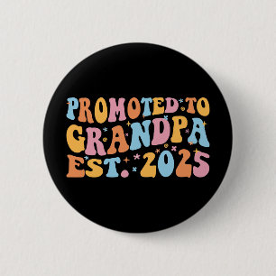Promoted To Grandpa Est. 2025 III Button