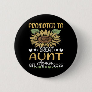 Promoted To Great Aunt Again Est 2025 Sunflower Button
