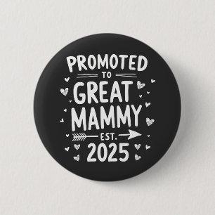 Promoted to Great Mammy Est. 2025 Mothers Day Button