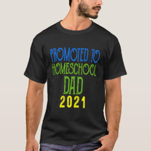 Promoted To Homeschool Dad 2021 Pregnancy Announce T-Shirt