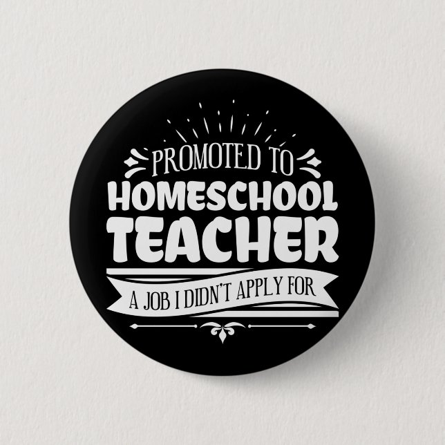 Promoted To Homeschool Teacher Nerd Funny Teacher Button (Front)