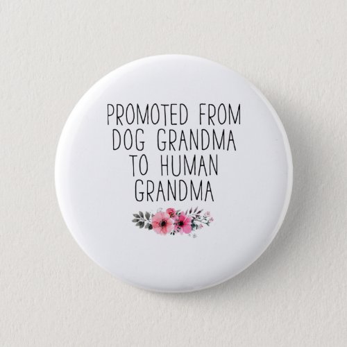 Promoted To Human Grandma From Dog Grandma Funny Button