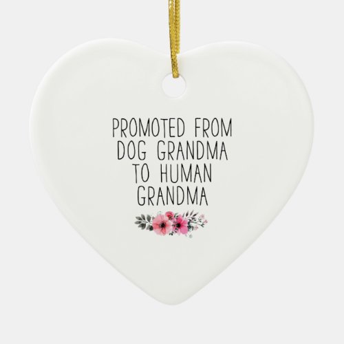 Promoted To Human Grandma From Dog Grandma Funny Ceramic Ornament