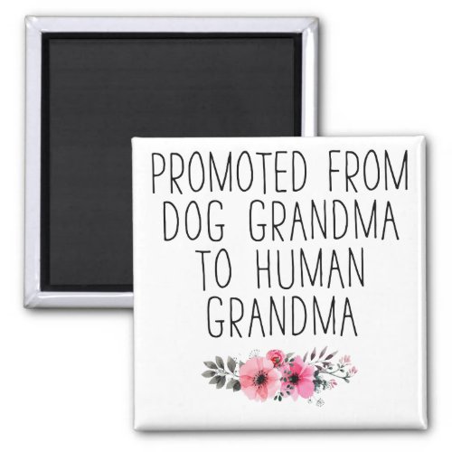 Promoted To Human Grandma Funny Floral Magnet