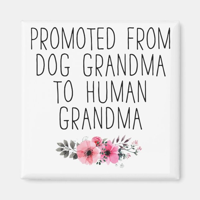 Promoted To Human Grandma Funny Floral Magnet (Front)