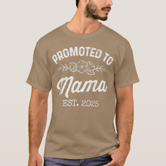 Promoted to Mama Est 2025 Mom to Be Gifts Firstime T-Shirt