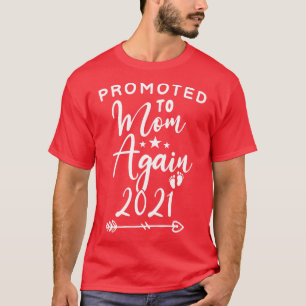 Promoted To Mom Again 2021 Funny Mothers Day 2021 T-Shirt