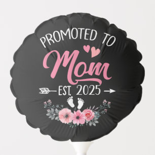 Promoted To Mom Est 2025 Mothers Day First Time Balloon