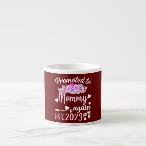 Promoted To Mommy Again Est 2023 Flower Gift Espresso Cup