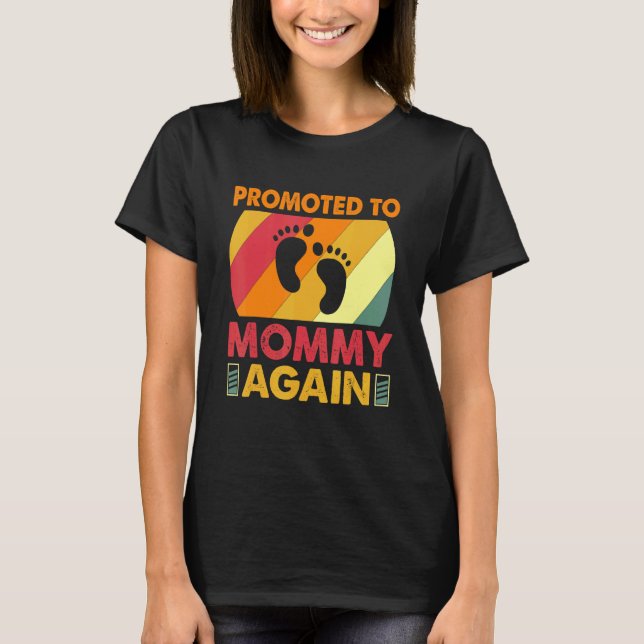 Promoted To Mommy Again  Mom Pregnancy Announcemen T-Shirt (Front)