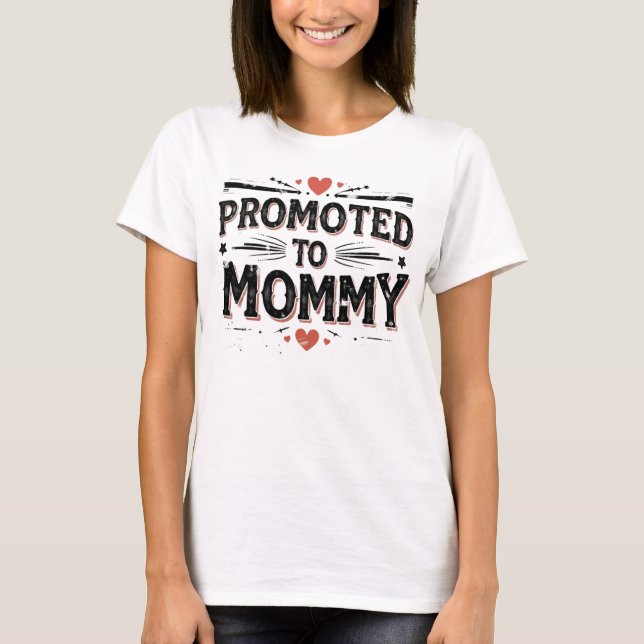 Promoted to Mommy Baby Shower Gift T-Shirt (Front)