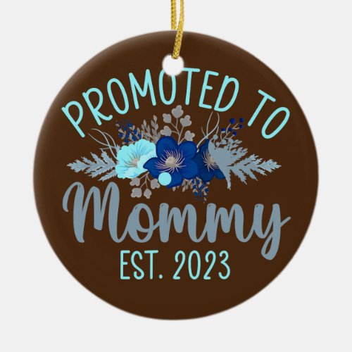 Promoted To Mommy Est 2023 New Mom Gift First Ceramic Ornament