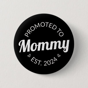 Promoted To Mommy Est. 2024 I Button