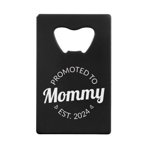 Promoted To Mommy Est 2024 I Credit Card Bottle Opener