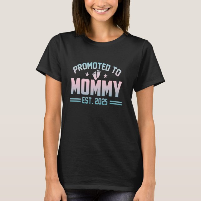 Promoted to Mommy Est.2025 Pregnancy First Time Mo T-Shirt (Front)