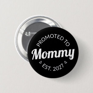 Promoted To Mommy Est 2027 New Mom Announcement I Button