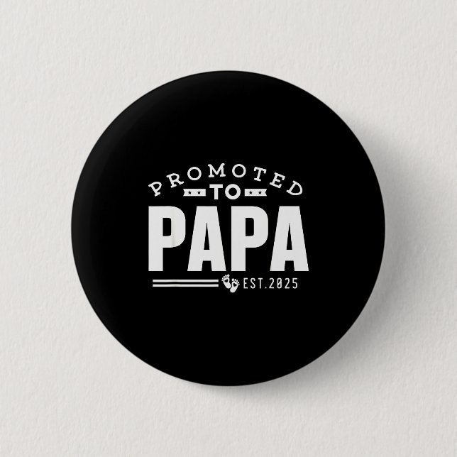 Promoted To Papa 2025 New 1st First Time Papa Dad  Button (Front)